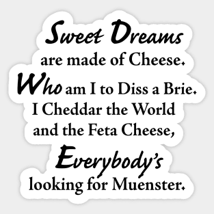 Sweet Dreams are made of Cheese Sticker